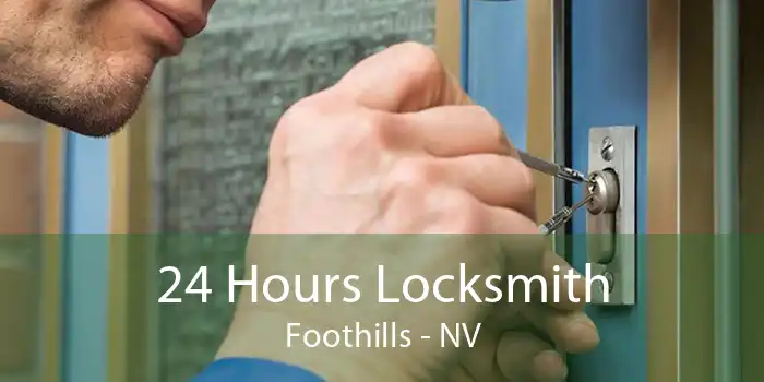 24 Hours Locksmith Foothills - NV