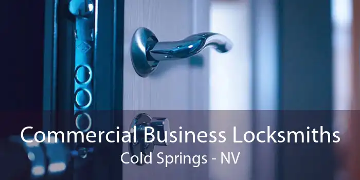 Commercial Business Locksmiths Cold Springs - NV