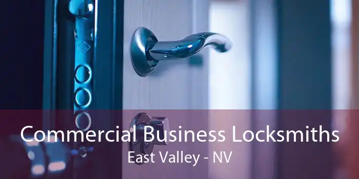 Commercial Business Locksmiths East Valley - NV