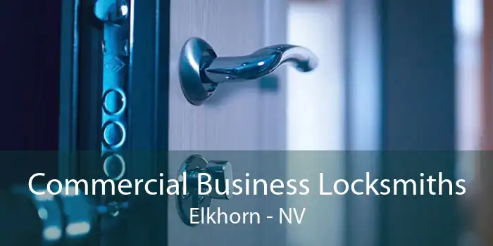Commercial Business Locksmiths Elkhorn - NV