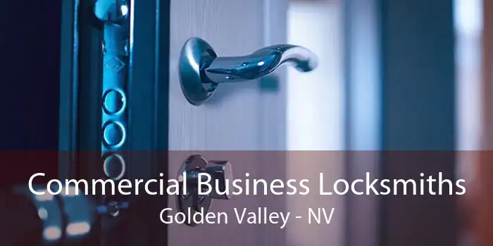 Commercial Business Locksmiths Golden Valley - NV