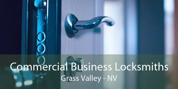 Commercial Business Locksmiths Grass Valley - NV