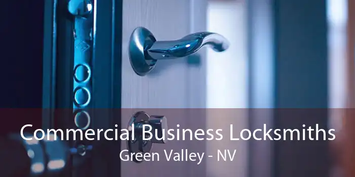 Commercial Business Locksmiths Green Valley - NV