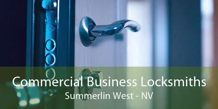 Commercial Business Locksmiths Summerlin West - NV