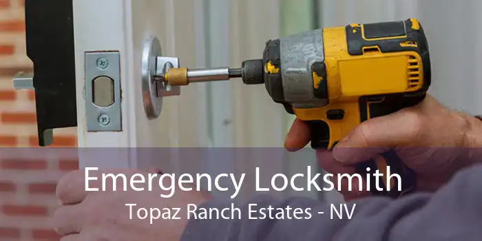 Emergency Locksmith Topaz Ranch Estates - NV