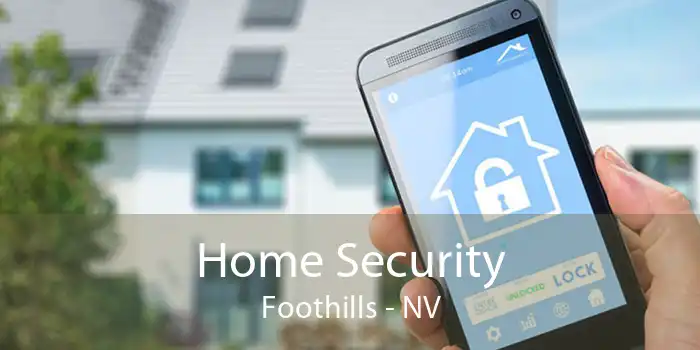 Home Security Foothills - NV