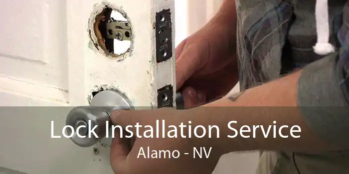 Lock Installation Service Alamo - NV