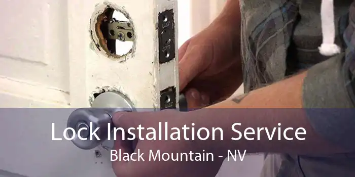 Lock Installation Service Black Mountain - NV