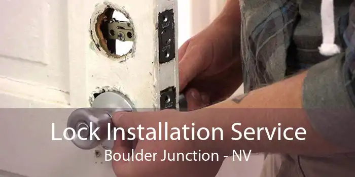 Lock Installation Service Boulder Junction - NV