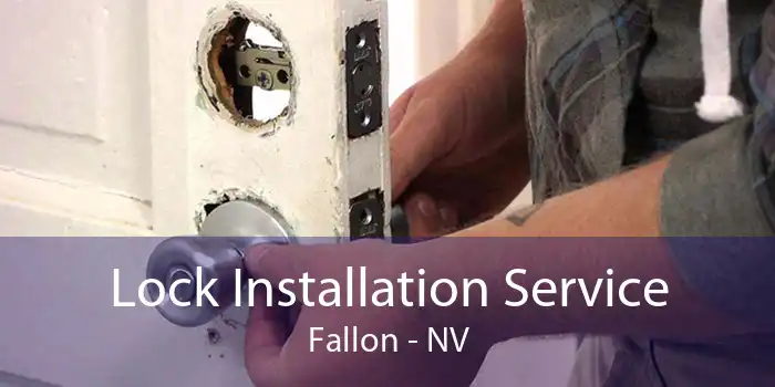 Lock Installation Service Fallon - NV