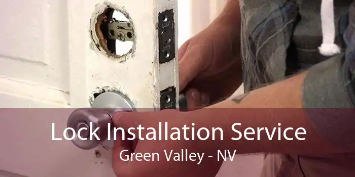 Lock Installation Service Green Valley - NV