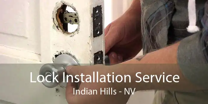 Lock Installation Service Indian Hills - NV
