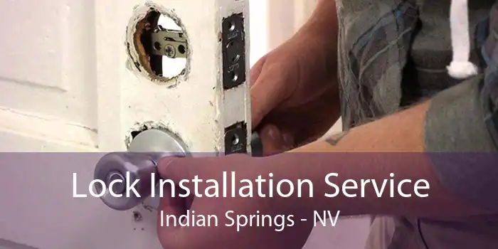 Lock Installation Service Indian Springs - NV