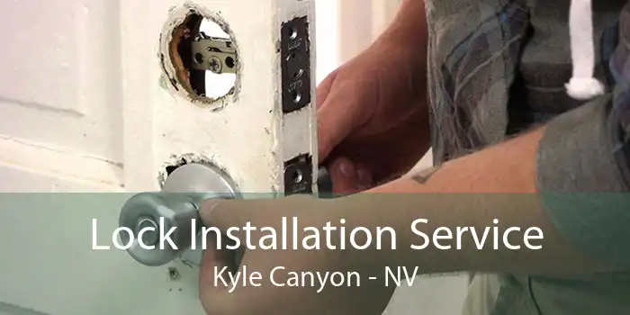 Lock Installation Service Kyle Canyon - NV