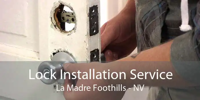 Lock Installation Service La Madre Foothills - NV