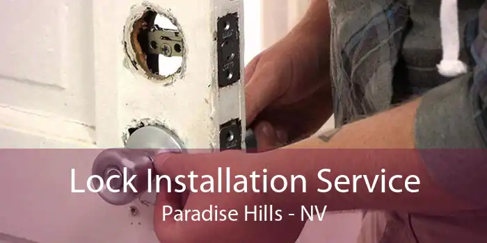 Lock Installation Service Paradise Hills - NV