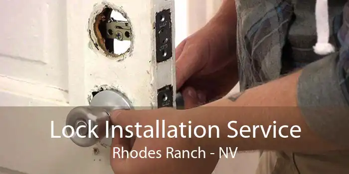 Lock Installation Service Rhodes Ranch - NV