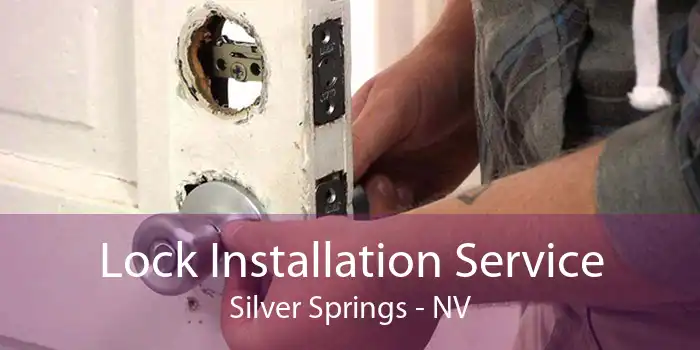 Lock Installation Service Silver Springs - NV
