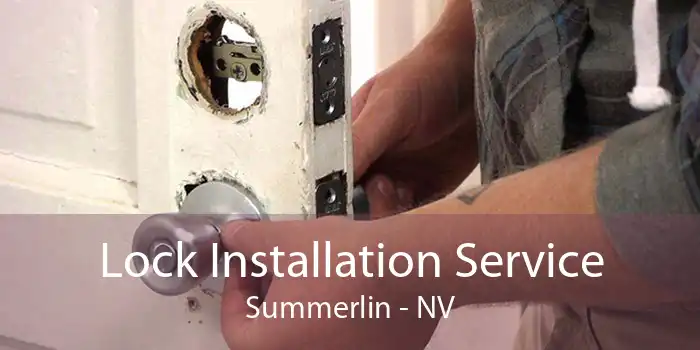 Lock Installation Service Summerlin - NV