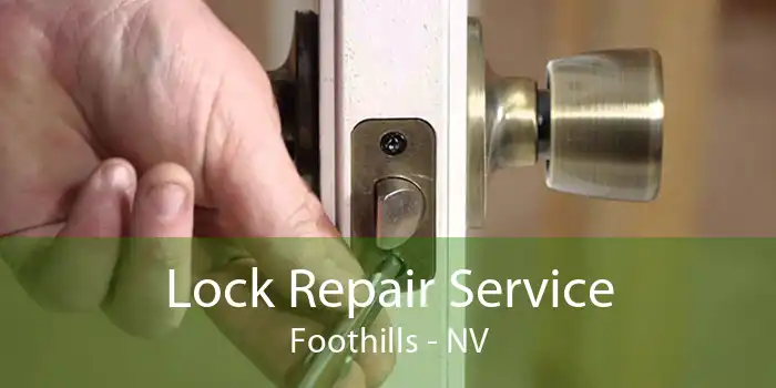 Lock Repair Service Foothills - NV