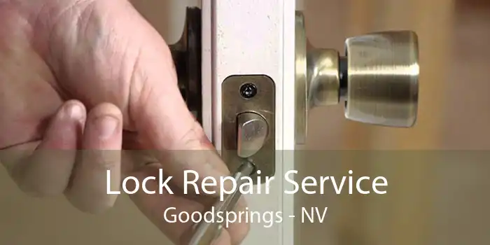 Lock Repair Service Goodsprings - NV