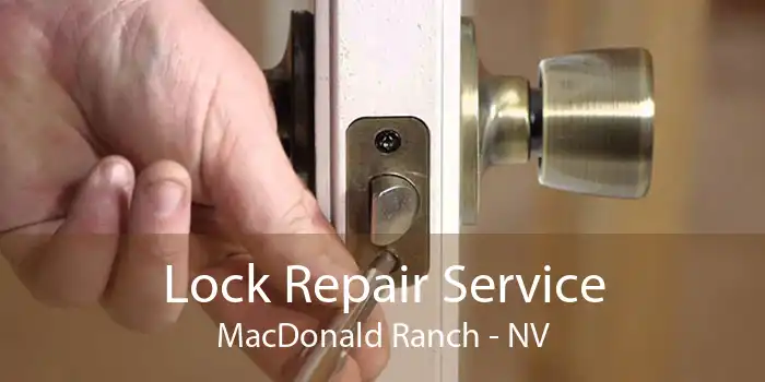 Lock Repair Service MacDonald Ranch - NV
