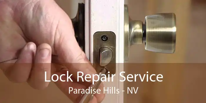 Lock Repair Service Paradise Hills - NV